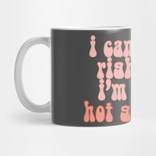 I Can’t Talk Right Now, I’m Doing Hot Girl Shit 2 Mug